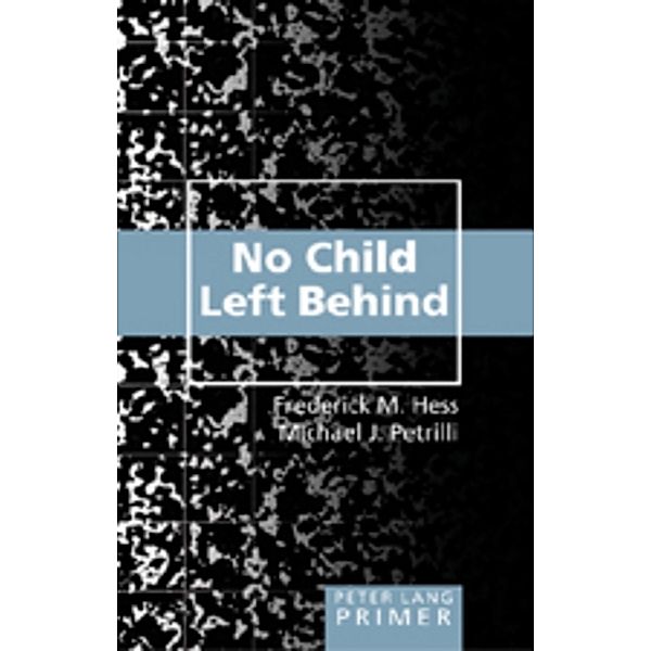 No Child Left Behind Primer, Frederick M. Hess, Michael J. Petrilli