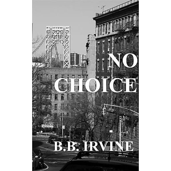 No Choice, B. B. Irvine