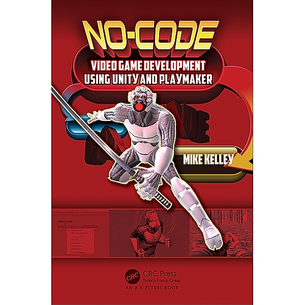 No-Code Video Game Development Using Unity and Playmaker, Michael Kelley