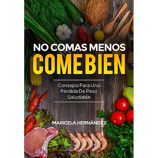 No Comas Menos, Come Bien, Maricela Hernández