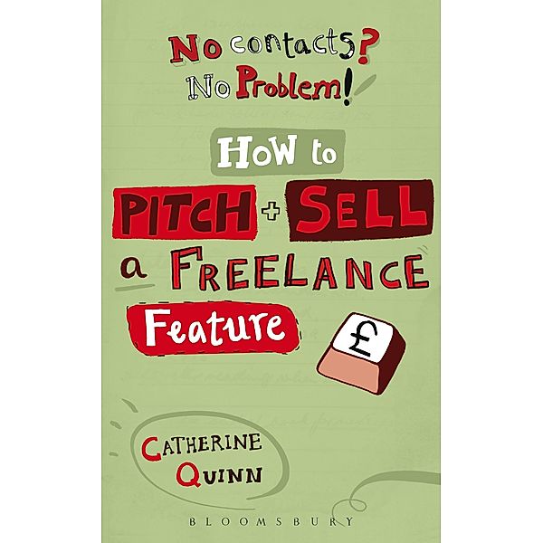 No contacts? No problem! How to Pitch and Sell a Freelance Feature, Catherine Quinn