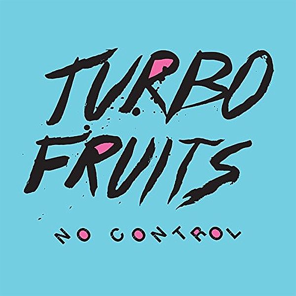 No Control (Vinyl), Turbo Fruits