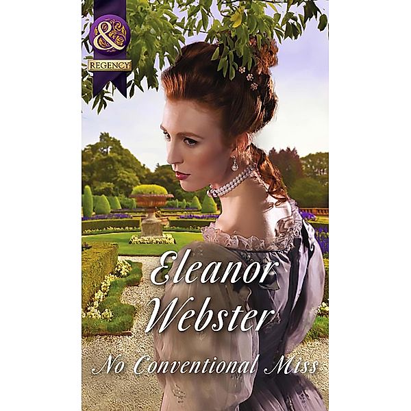 No Conventional Miss (Mills & Boon Historical) / Mills & Boon Historical, Eleanor Webster