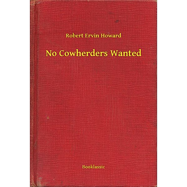 No Cowherders Wanted, Robert Ervin Howard