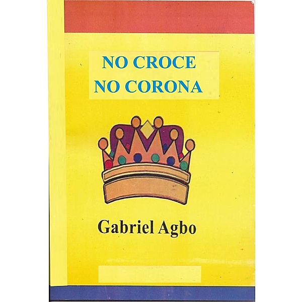 No Croce No Corona / Gabriel Agbo, Gabriel Agbo