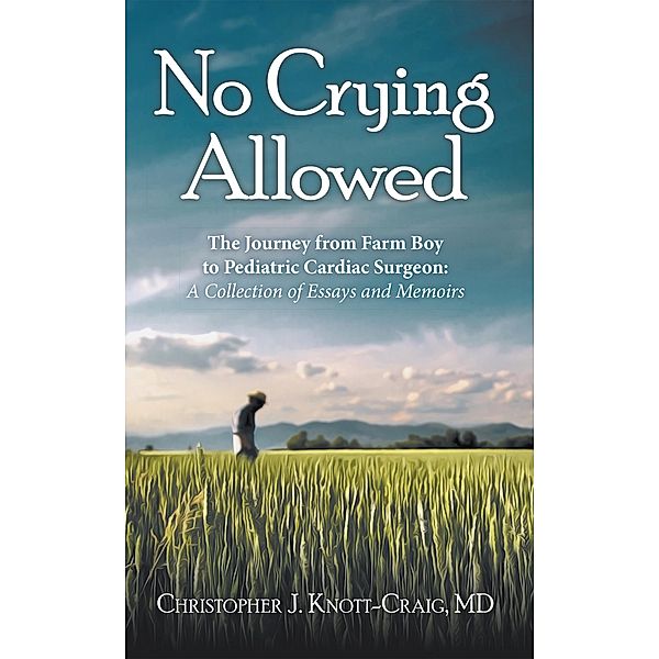 No Crying Allowed, Christopher J. Knott-Craig MD