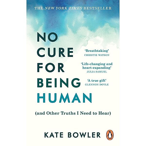 No Cure for Being Human, Kate Bowler
