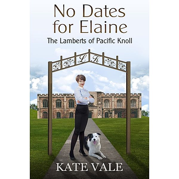 No Dates for Elaine (The Lamberts of Pacific Knoll, #5) / The Lamberts of Pacific Knoll, Kate Vale