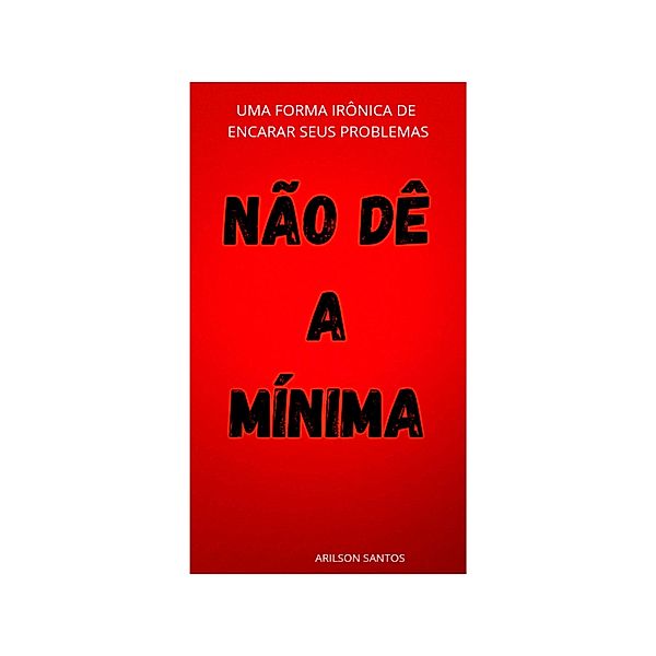 Não dê a mínima, Arilson Santos