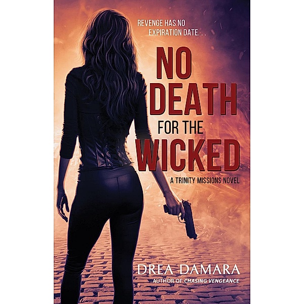 No Death for the Wicked (The Trinity Missions, #2) / The Trinity Missions, Drea Damara
