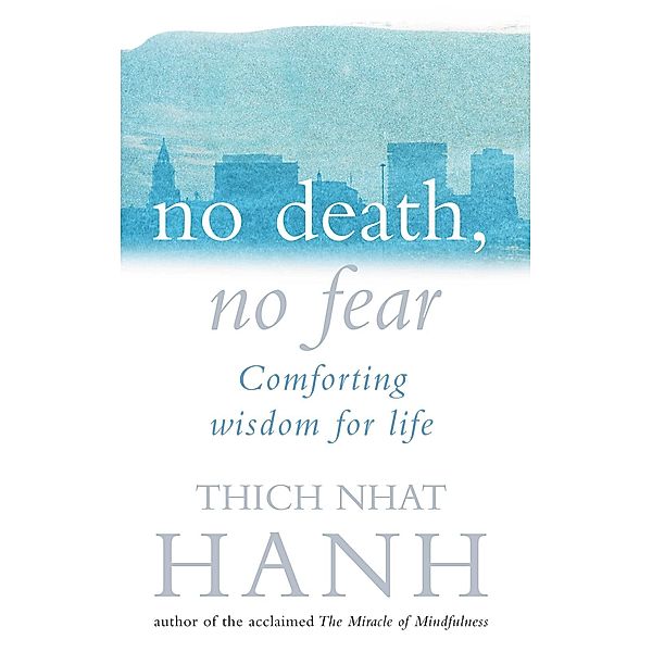 No Death, No Fear, Thich Nhat Hanh