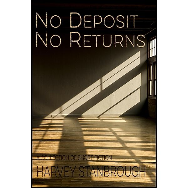 No Deposit No Returns / StoneThread Publishing, Harvey Stanbrough
