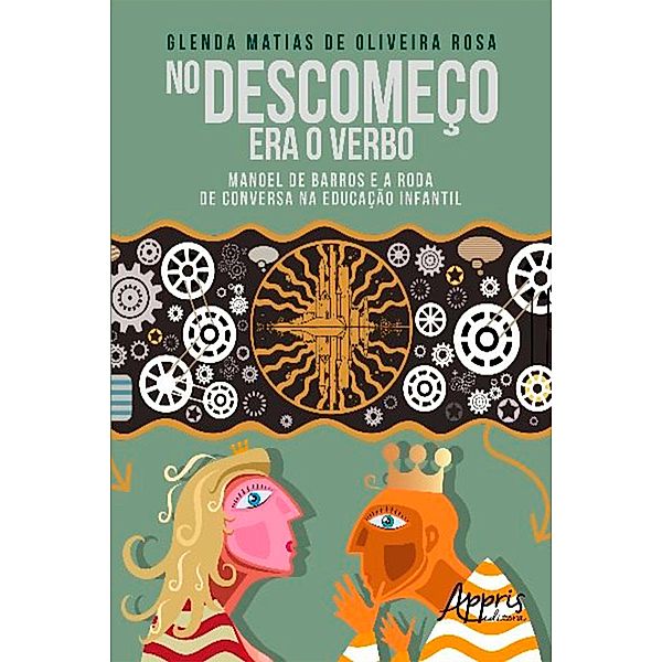 No Descomeço Era o Verbo: Manoel de Barros e a Roda de Conversa na Educação Infantil, Glenda Matias Oliveira de Rosa