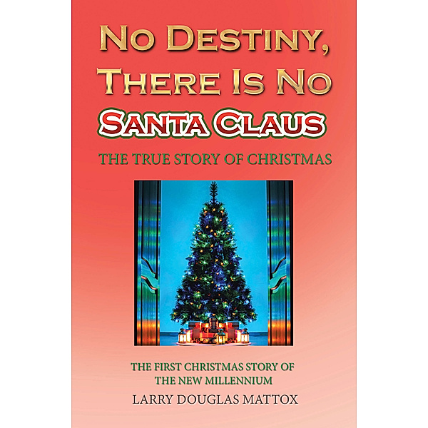 No Destiny, There Is No Santa Claus, Larry Douglas Mattox