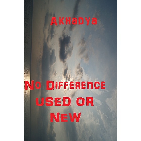 No Difference Used or New, Akhadya