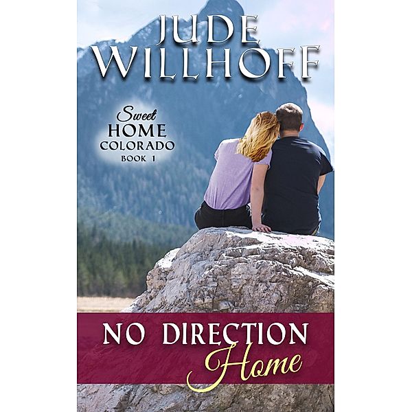 No Direction Home (Sweet Home Colorado, #1) / Sweet Home Colorado, Jude Willhoff