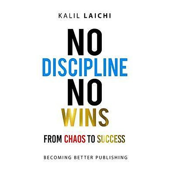 NO DISCIPLINE NO WINS, Kalil Laichi