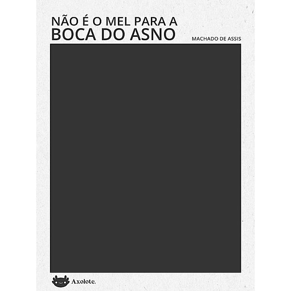 Não é mel para a boca do asno / Clássicos em 15 minutos, Machado de Assis