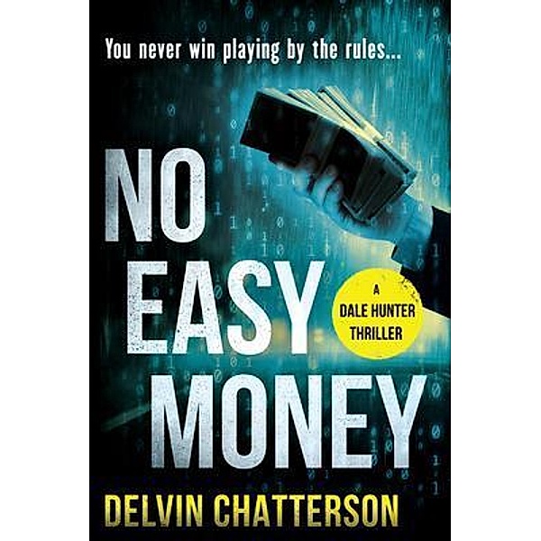 NO EASY MONEY / Dale Hunter Series Bd.1, Delvin Chatterson