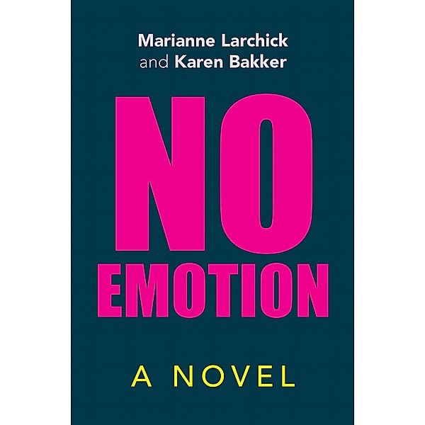 No Emotion, Marianne Larchick, Karen Bakker
