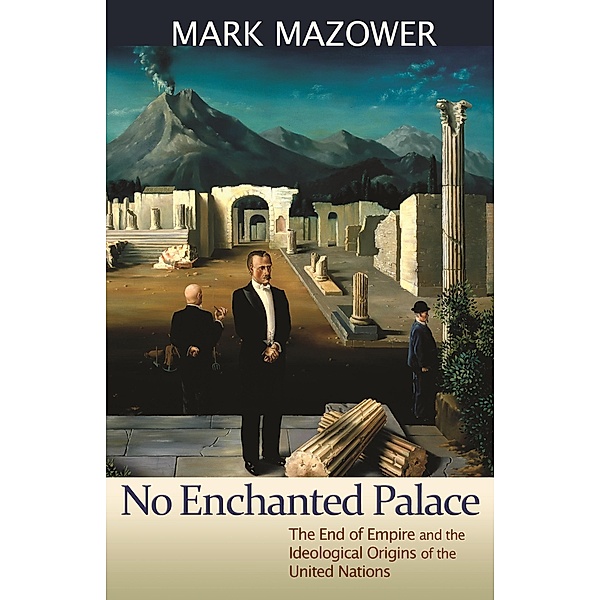 No Enchanted Palace / The Lawrence Stone Lectures, Mark M. Mazower