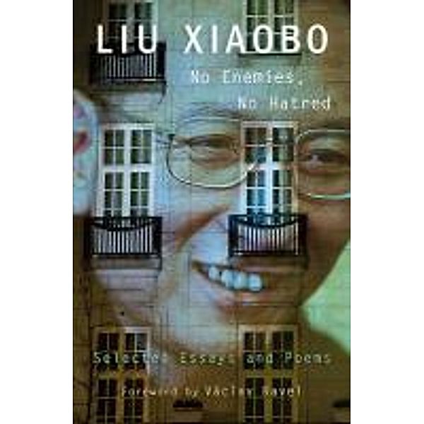 No Enemies, No Hatred: Selected Essays and Poems, Xiaobo Liu