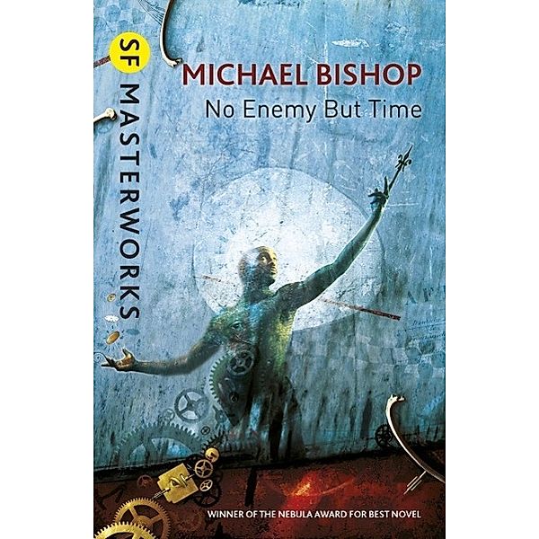 No Enemy But Time / S.F. MASTERWORKS Bd.99, Michael Bishop