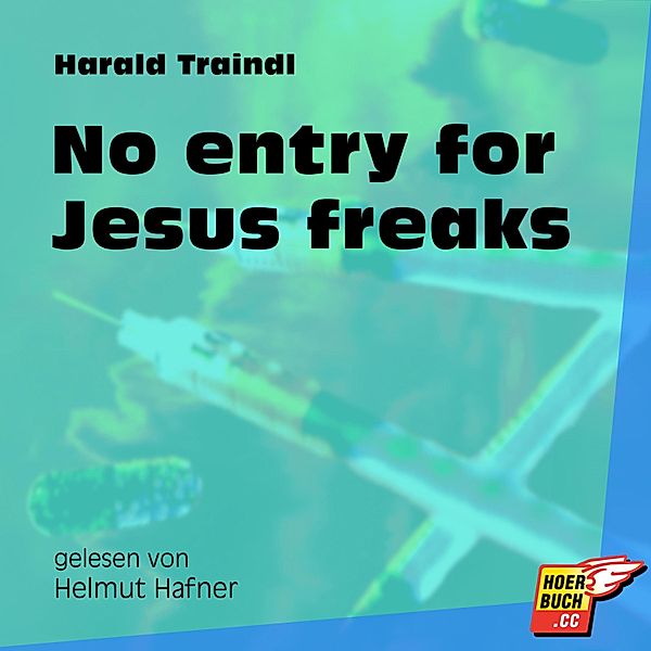 No entry for Jesus freaks, Harald Traindl