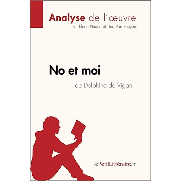 No et moi de Delphine de Vigan (Analyse de l'oeuvre), Lepetitlitteraire, Elena Pinaud, Tina van Roeyen