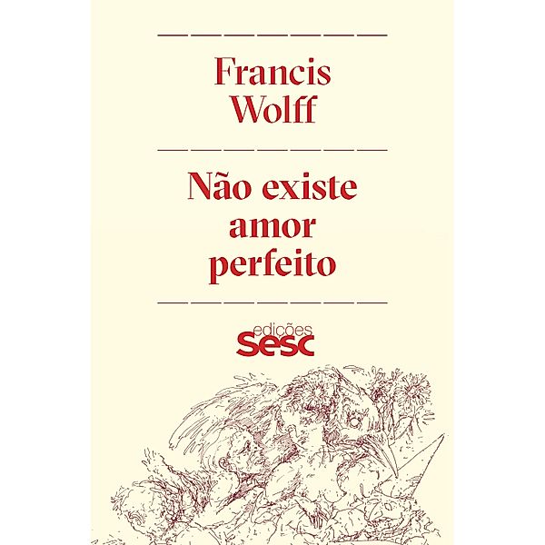 Não existe amor perfeito, Francis Wolff