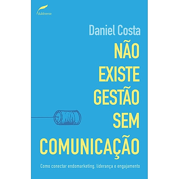 Não existe gestão sem comunicação, Daniel Costa
