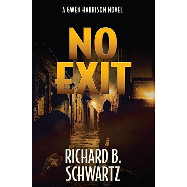 No Exit: A Gwen Harrison Novel, Richard B. Schwartz