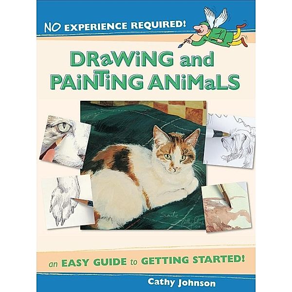 No Experience Required - Drawing & Painting Animals / No Experience Required, Cathy Johnson