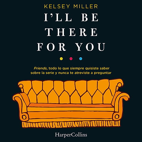 No ficción - 3508 - I'll be there for you, Kelsey Miller