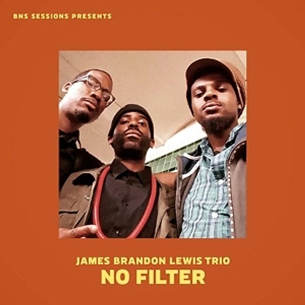 No Filter, James Brandon Lewis Trio