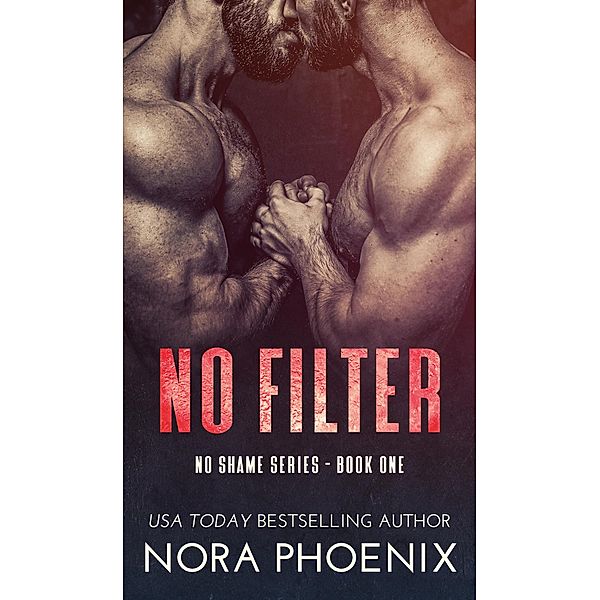 No Filter (No Shame, #1) / No Shame, Nora Phoenix