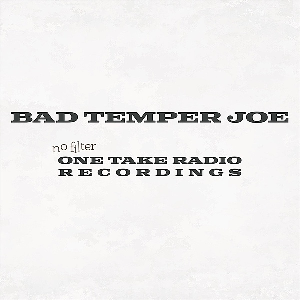 No Filter (One Take Radio Recordings), Bad Temper Joe