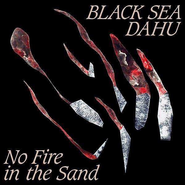 No Fire In The Sand (Vinyl), Black Sea Dahu