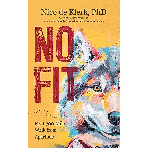 No Fit: My 1,700-Mile Walk from Apartheid, Nico de Klerk