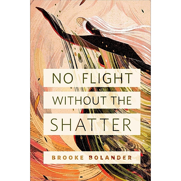 No Flight Without the Shatter / Tor Books, Brooke Bolander