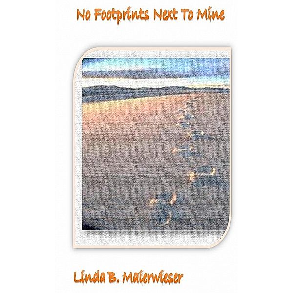 No Footprints Next To Mine, Linda Maierwieser