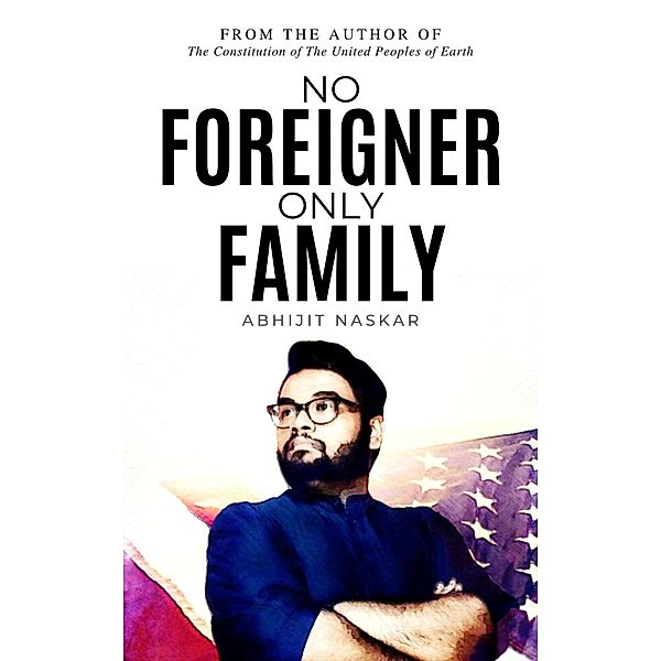 No Foreigner Only Family, Abhijit Naskar