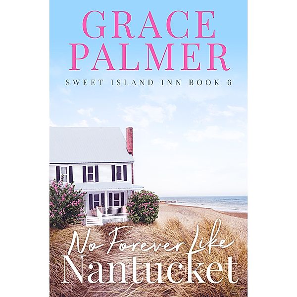 No Forever Like Nantucket (Sweet Island Inn, #6) / Sweet Island Inn, Grace Palmer