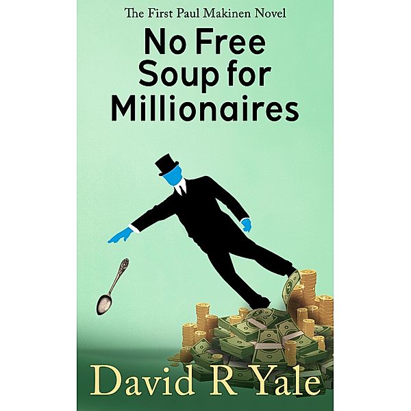 No Free Soup for Millionaires (Shingle Creek Sagas, #2) / Shingle Creek Sagas, David R. Yale