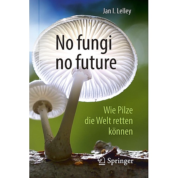 No fungi no future, Jan I. Lelley