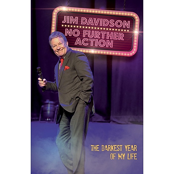 No Further Action - The True Story Of The Craziest Year Of My Life, Jim Davidson