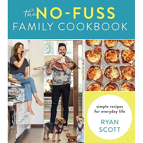 No-Fuss Family Cookbook, Ryan Scott