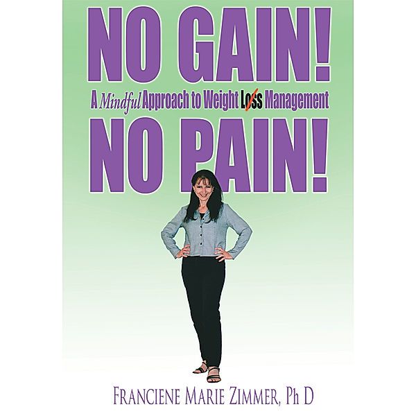 No Gain! No Pain!, Franciene Marie Zimmer Ph.D