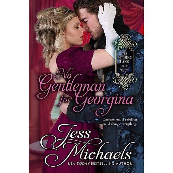 No Gentleman for Georgina (The Notorious Flynns, #4) / The Notorious Flynns, Jess Michaels