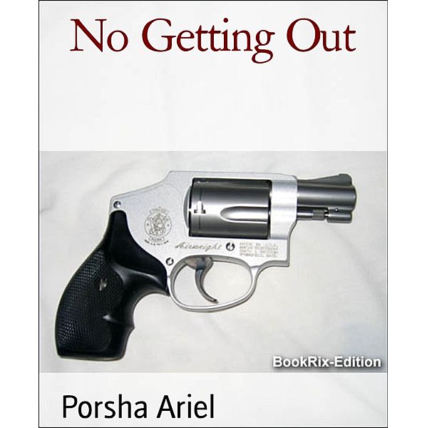 No Getting Out, Porsha Ariel